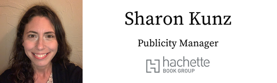 Sharon Kunz, Publicity Manager, Hachette Book Group